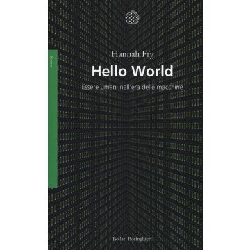 Hello world. Essere umani nell'era delle macchine