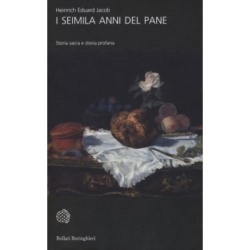 I seimila anni del pane. Storia sacra e storia profana