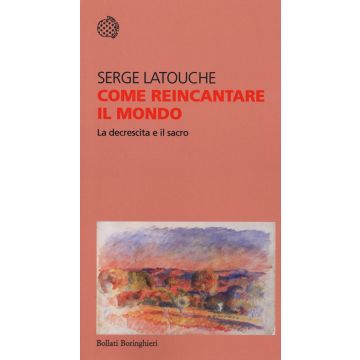 Come reincantare il mondo. La decrescita e il sacro