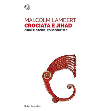 Crociata e jihad. Origini, storia, conseguenze