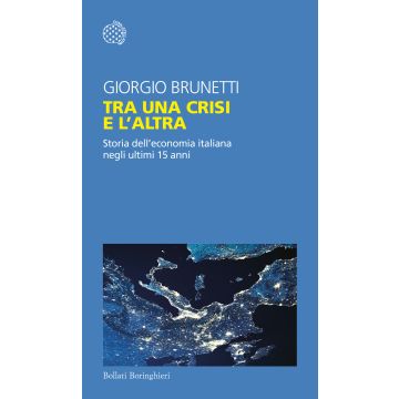 Tra una crisi e l'altra. Storia dell'economia italiana negli ultimi 15 anni