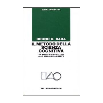 Il metodo della scienza cognitiva. Un approccio evolutivo allo studio della mente