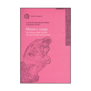 Mente e corpo. Dai dilemmi della filosofia alle ipotesi della neuroscienza