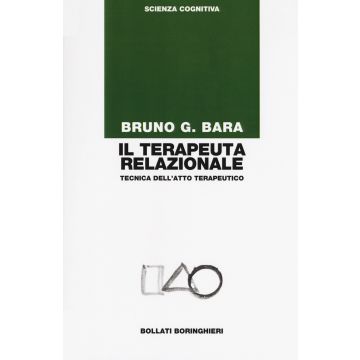 Il terapeuta relazionale. Tecnica dell'atto terapeutico