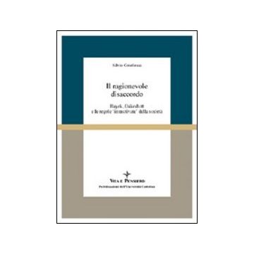 Il ragionevole disaccordo. Hayek, Oakeshott e le regole «Immotivate» della società