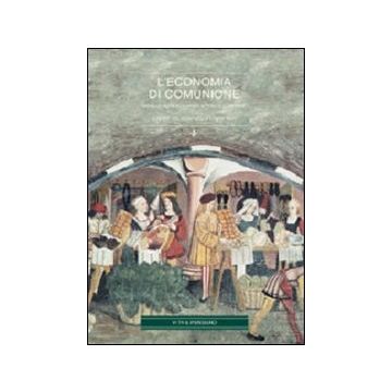 L'economia di comunione. Verso un agire economico a «Misura di persona»