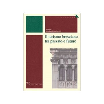 Il turismo bresciano tra passato e futuro