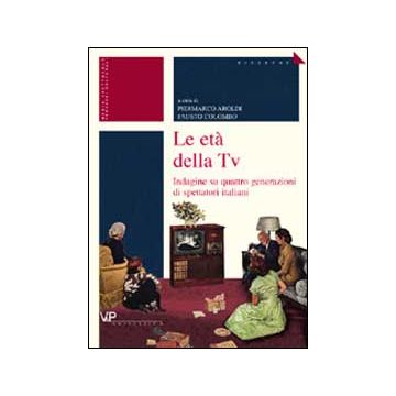 Le età della tv. Indagine su quattro generazioni di spettatori italiani