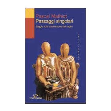 Passaggi singolari. Saggio sulla trasmissione dei saperi