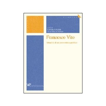 Francesco Vito. Attualità di un economista politico