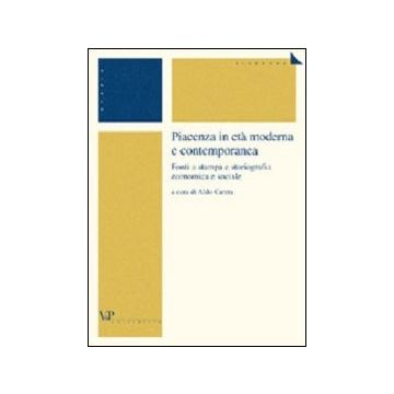 Piacenza in età moderna e contemporanea. Fonti a stampa e storiografia economica e sociale