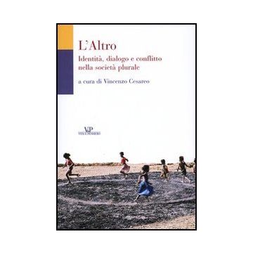 L'Altro. Identità, dialogo e conflitto nella società plurale