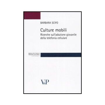Culture mobili. Ricerche sull'adozione giovanile della telefonia cellulare