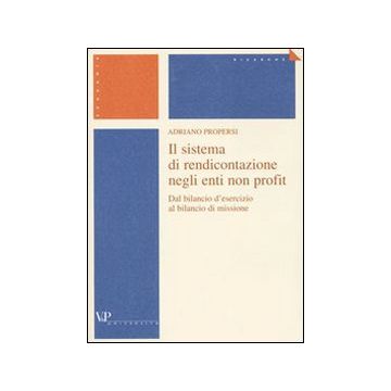 Il sistema di rendicontazione negli enti non profit. Dal bilancio d'esercizio al bilancio di missione