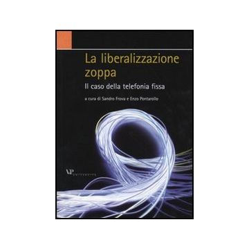 La liberalizzazione zoppa. Il caso della telefonia fissa
