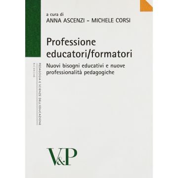 Professione educatori/formatori. Nuovi bisogni educativi e nuove professionalità pedagogiche
