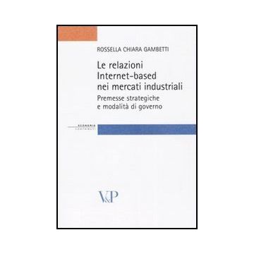 Le relazioni Internet-based nei mercati industriali. Premesse strategiche e modalità di governo