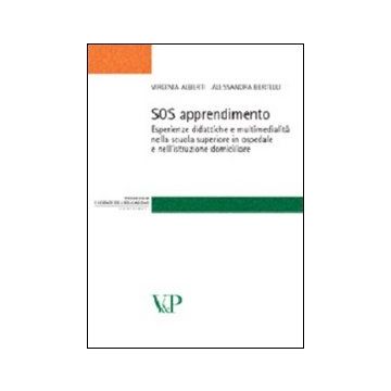 SOS apprendimento. Esperienze didattiche e multimedialità nella scuola superiore in ospedale e nell'istruzione domiciliare