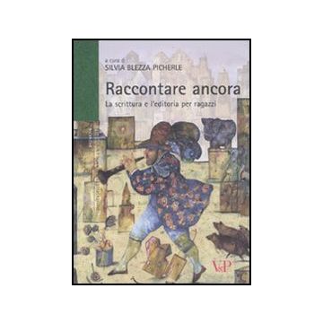 Raccontare ancora. La scrittura e l'editoria per ragazzi