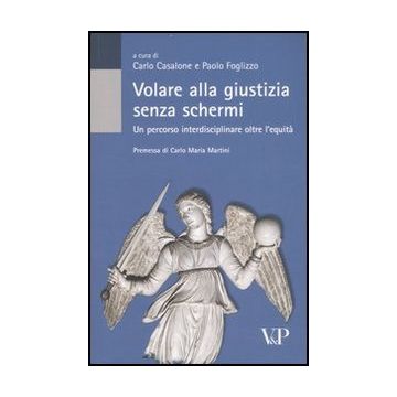 Volare alla giustizia senza schermi. Un percorso interdisciplinare oltre l'equità