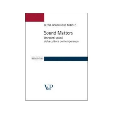 Sound matters. Orizzonti sonori della cultura contemporanea