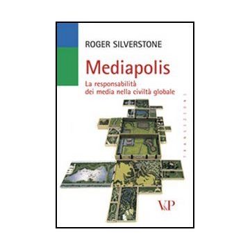 Mediapolis. La responsabilità dei media nella civiltà globale