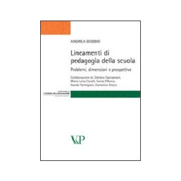 Lineamenti di pedagogia della scuola. Problemi, dimensioni e prospettive