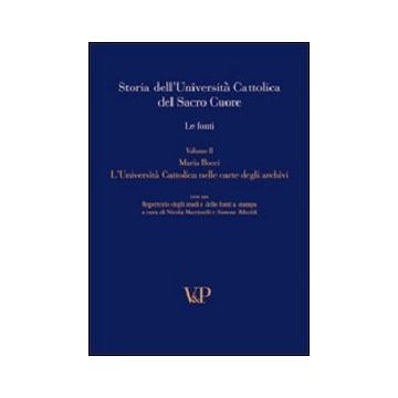 Storia dell'università cattolica del Sacro Cuore. Le fonti. L'università cattolica nelle carte degli archivi