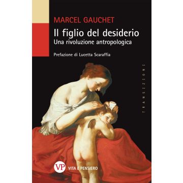 Il figlio del desiderio. Una rivoluzione antropologica