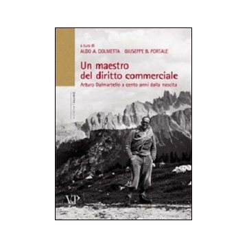 Un maestro del diritto commerciale. Arturo Dalmartello a cento anni dalla nascita
