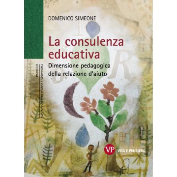 La consulenza educativa. Dimensione pedagogica della relazione d'aiuto