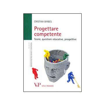 Progettare competente. Teorie, questioni educative, prospettive