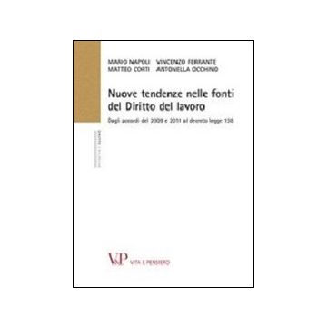 Nuove tendenze nelle fonti di diritto del lavoro. Dagli accordi del 2009 e 2011 al decreto legge 138