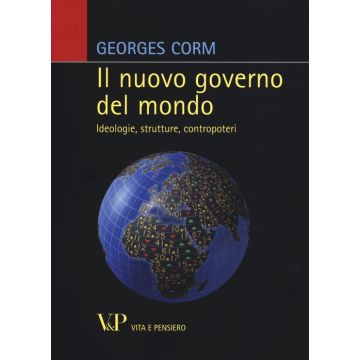 Il nuovo governo del mondo. Ideologie, strutture, contropoteri