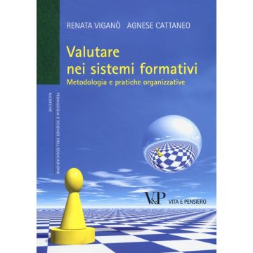 Valutare nei sistemi formativi. Metodologia e pratiche organizzative