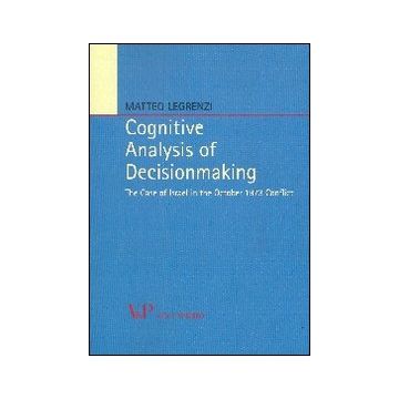 Cognitive analysis of decisionmaking. The case of Israel in the october 1973 conflict