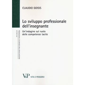 Lo sviluppo professionale dell'insegnante. Un'indagine sul ruolo delle competenze tacite