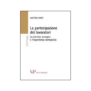 La partecipazione dei lavoratori. La cornice europea e l'esperienza comparata