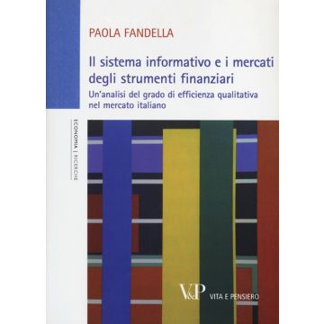 Il sistema informativo e i mercati degli strumenti finanziari. Un'analisi del grado di efficienza qualitativa nel mercato italiano
