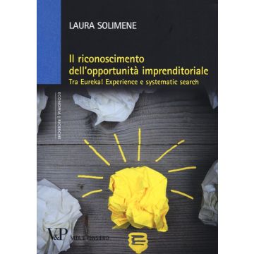 Il riconoscimento dell'opportunità imprenditoriale. Tra Eureka! Experience e systematic search