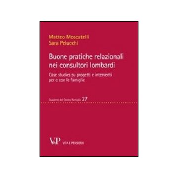 Buone pratiche relazionali nei consultori lombardi. Case studies su progetti e interventi per e con le famiglie