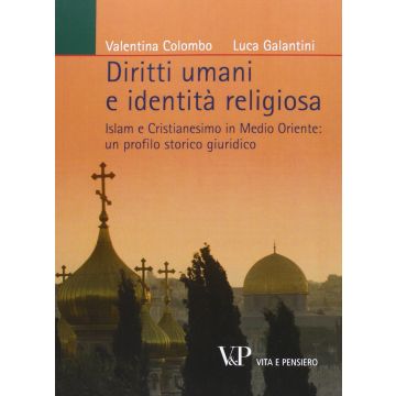 Diritti umani e identità religiosa. Islam e Cristianesimo in Medio Oriente: un profilo storico giuridico