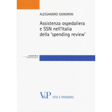 Assistenza ospedaliera e SSN nell'Italia della «spending review»