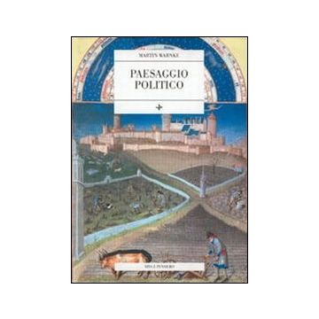 Paesaggio politico. Per una storia delle trasformazioni sociali della natura