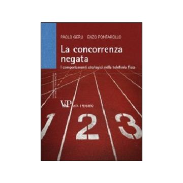 La concorrenza negata. I comportamenti strategici nella telefonia fissa