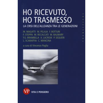 Ho ricevuto, ho trasmesso. La crisi dell'alleanza tra le generazioni