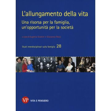 L'allungamento della vita. Una risorsa per la famiglia, un'opportunità per la società