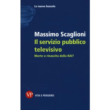 Il servizio pubblico televisivo. Morte o rinascita della RAI?