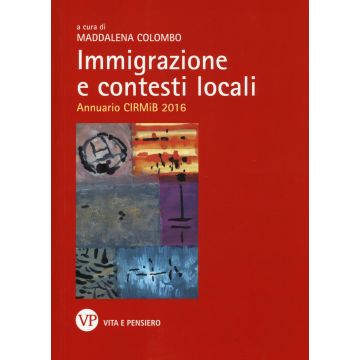 Immigrazione e contesti locali. Annuario CIRMiB 2016