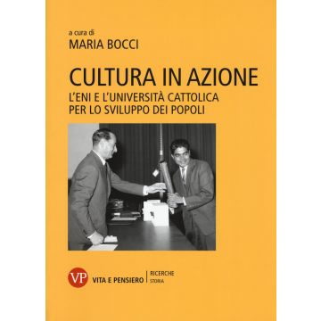 Cultura in azione. L'Eni e l'Università Cattolica per lo sviluppo dei popoli. Con DVD-ROM